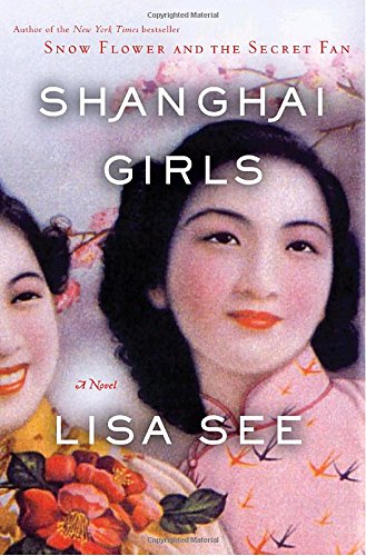 Shanghai Girls: A Novel Lisa See