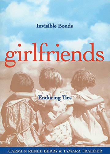 Girlfriends: Invisible Bonds, Enduring Ties [Paperback] Berry, Carmen Renee and Traeder, Tamara