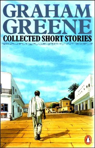 The Collected Short Stories of Graham Greene: Twenty-One Stories Greene, Graham