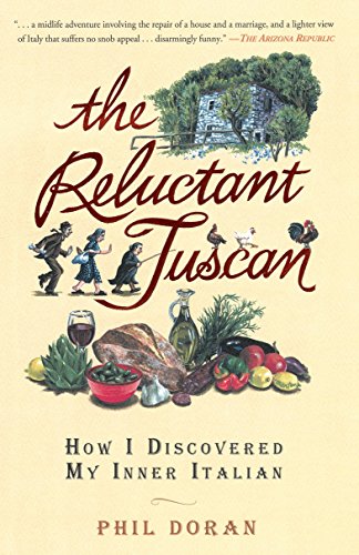 The Reluctant Tuscan: How I Discovered My Inner Italian [Paperback] Doran, Phil