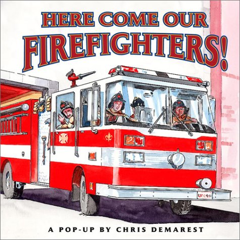 Here Come Our Firefighters! : A Pop-up Book Demarest, Chris L.