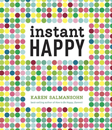 Instant Happy: 10-Second Attitude Makeovers [Hardcover] Salmansohn, Karen