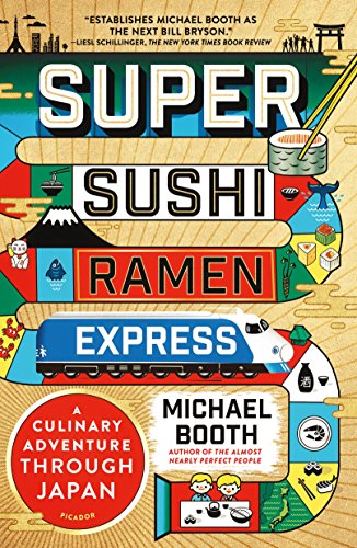 Super Sushi Ramen Express: A Culinary Adventure Through Japan [Paperback] Booth, Michael