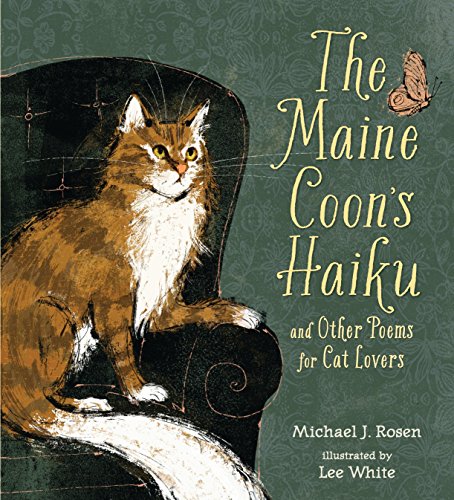 The Maine Coon's Haiku: And Other Poems for Cat Lovers [Hardcover] Rosen, Michael J. and White, Lee Anthony