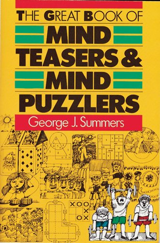 The Great Book of Mind Teasers & Mind Puzzlers Summers, George J.