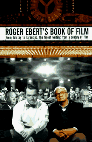 Roger Ebert's Book of Film: From Tolstoy to Tarantino, the Finest Writing From a Century of Film [Hardcover] Ebert, Roger