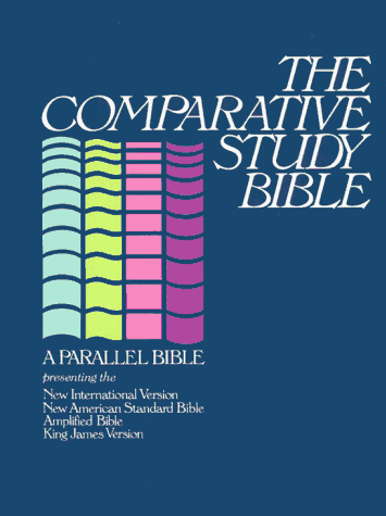 The Comparative Study Bible: A Parallel Bible Presenting the NIV, NASB, Amplified Bible, and KJV Zondervan Publishing